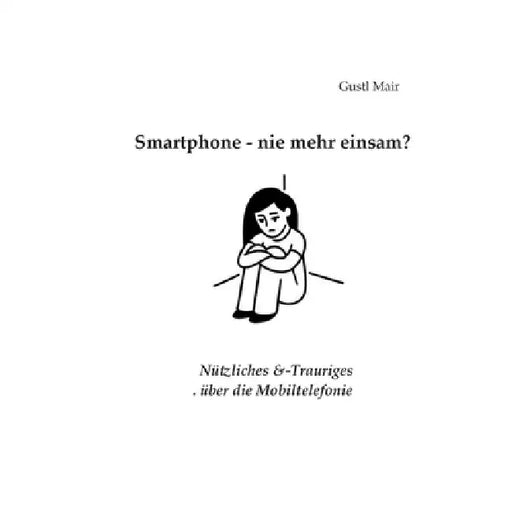 Smartphone - nie mehr einsam? by Gustl Mair