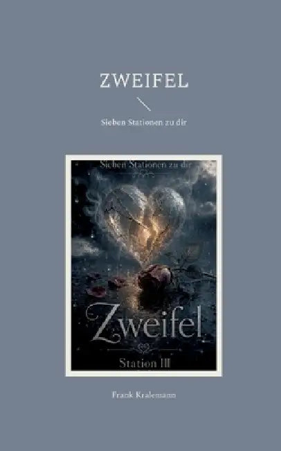 Zweifel: Sieben Stationen zu dir by Frank Kralemann