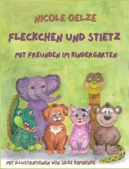 Fleckchen und Stietz: Mit Freunden im Kindergarten by Nicole Oelze