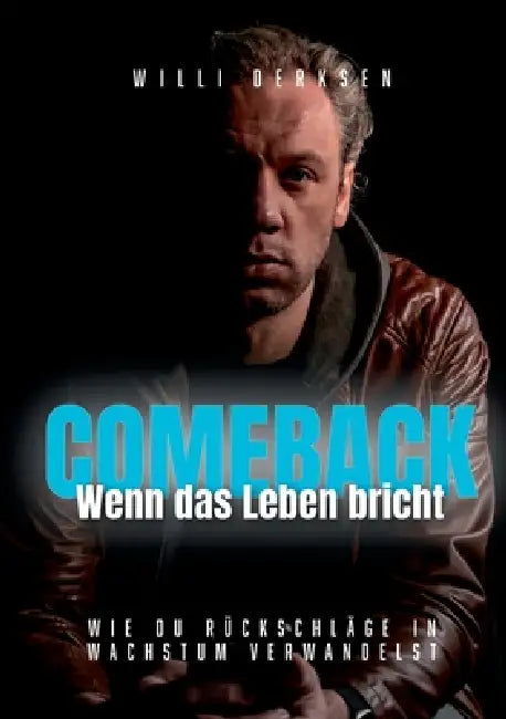 Comeback: Wenn das Leben bricht by Willi Derksen