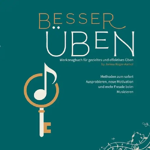 Besser Üben: Werkzeugbuch für gezieltes und effektives Üben jeden Tag by Janina Rüger-Aamot