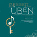 Besser Üben: Werkzeugbuch für gezieltes und effektives Üben jeden Tag by Janina Rüger-Aamot