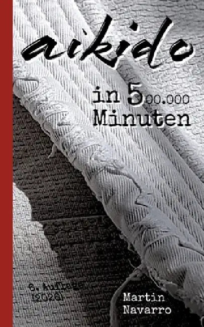 Aikido in 500.000 Minuten by Martin Navarro