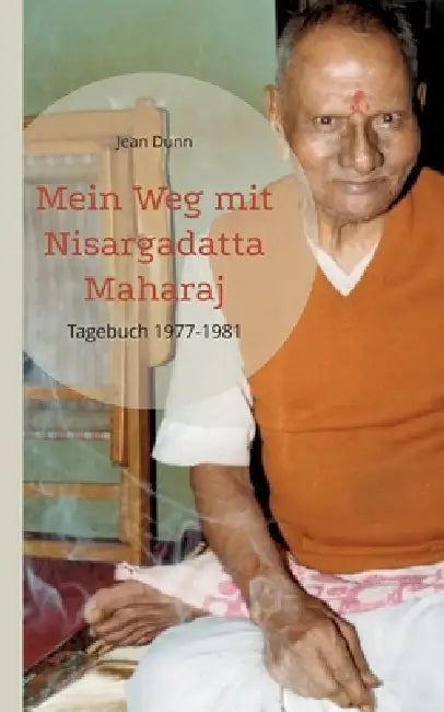 Mein Weg mit Nisargadatta Maharaj: Tagebuch 1977-1981 by Jean Dunn, Gabriele Ebert