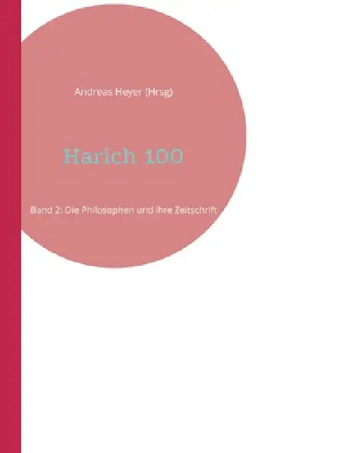 Harich 100: Band 2: Die Philosophen und ihre Zeitschrift by Andreas Heyer