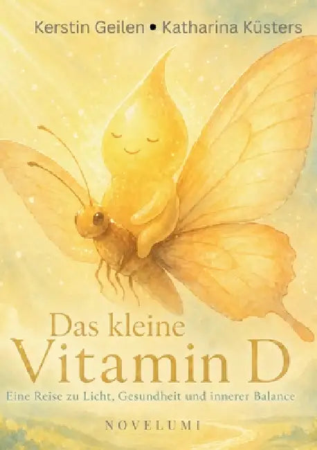 Das kleine Vitamin D: Eine Reise zu Licht, Gesundheit und innerer Balance by Katharina Küsters, Kerstin Geilen