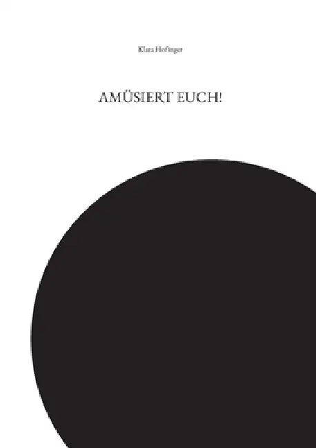 Amüsiert Euch! by Klara Hofinger