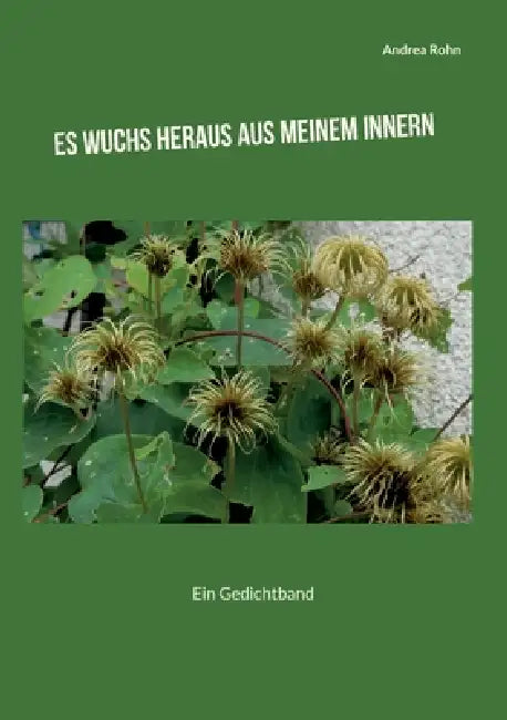 Es wuchs heraus aus meinem Innern: Ein Gedichtband by Andrea Rohn