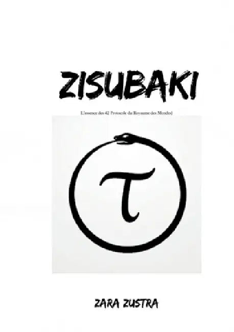 Zisubaki: L'essence des 42 Protocolo du Royaume des Mondes by Zara Zustra, Max Simon