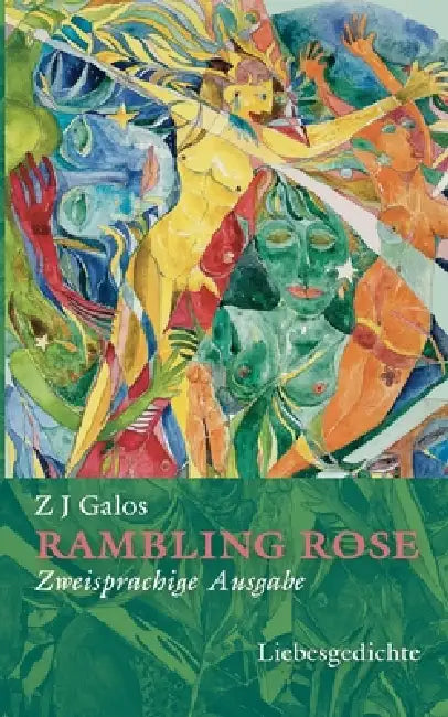 Rambling Rose: Liebesgedichte by Z. J. Galos