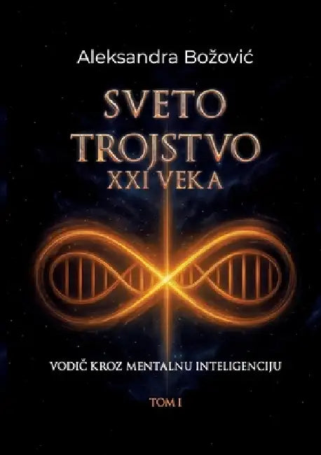 Sveto Trojstvo XXI Veka: Vodic kroz mentalnu inteligenciiju by Aleksandra Bozovic