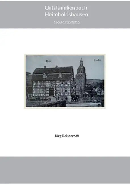 Ortsfamilienbuch Heimboldshausen: Familien in Heimboldshausen von 1653-1935 by Jörg Deisenroth