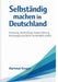 Selbständig machen in Deutschland: Gründung, Buchhaltung, Steuererklärung, Rechnungen und Recht verständlich erklärt by Hartmut Kruger