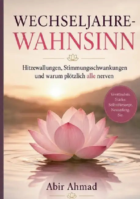 Wechseljahre-Wahnsinn: Hitzewallungen, Stimmungsschwankungen und warum plötzlich alle nerven by Abir Ahmad