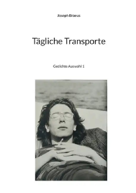 Tägliche Transporte: Gedichte Auswahl 1 by Joseph Braeus