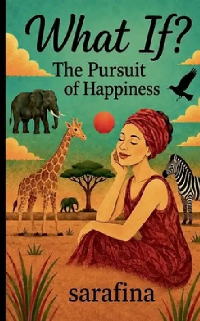 What If?: The Pursuit of Happiness by Sarafina Emmanuel