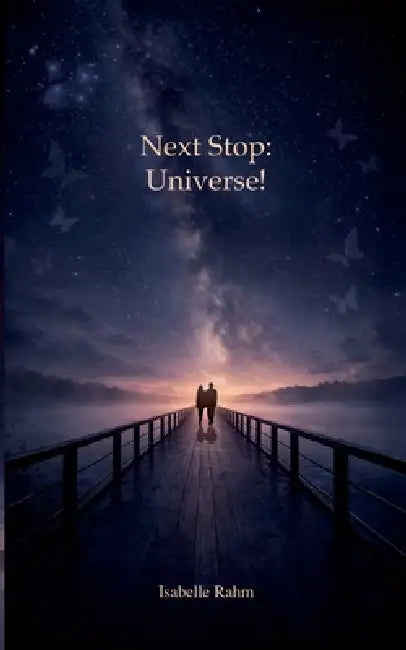 Next Stop: Universe! by Isabelle Rahm