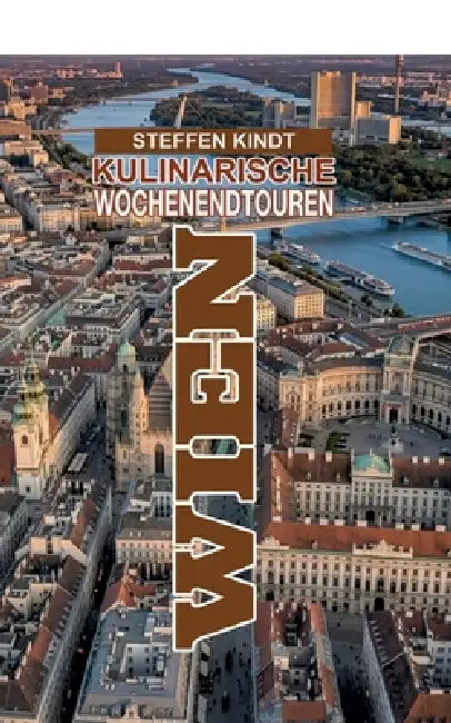 Wien: Kulinarische Wochenendtouren by Steffen Kindt