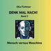 Denk mal nach!: Mensch versus Maschine by Ulla Fichtner