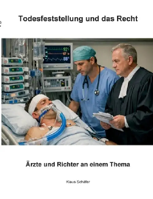Todesfeststellung und das Recht: Ärzte und Richter an einem Thema by Klaus Schäfer