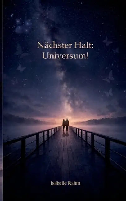 Nächster Halt: Universum! by Isabelle Rahm