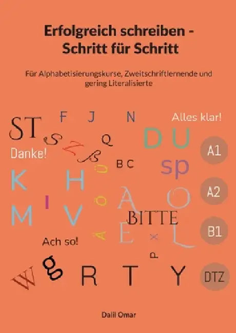Erfolgreich schreiben Schritt für Schritt von A1 - DTZ: Für Alphabetisierungskurse, Zweitschriftlernende und Geringliterarisierte by Dalil Omar