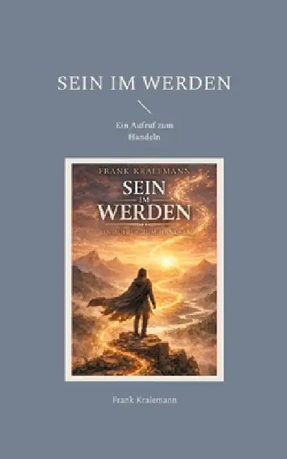 Sein im Werden: Ein Aufruf zum Handeln by Frank Kralemann