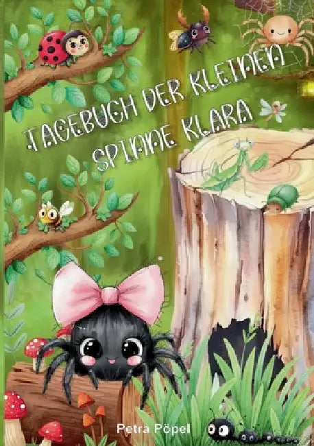 Tagebuch der kleinen Spinne Klara by Petra Pöpel