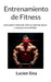 Entrenamiento de Fitness: para ganar músculo, fuerza, quemar grasa y mejorar la movilidad by Lucien Sina