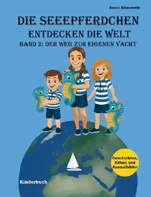 Die Seeepferdchen entdecken die Welt: Band 2: Der Weg zur eigenen Yacht by Beate Hämmerle