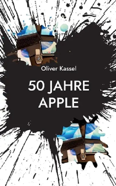 50 Jahre Apple: Wie eine Garage die Welt veränderte by Oliver Kassel