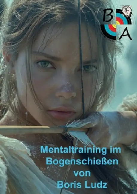 Mentaltraining im Bogenschießen by Boris Ludz