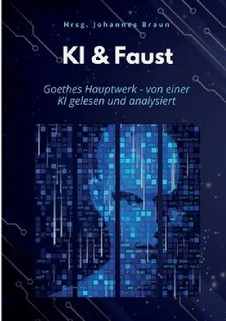 KI & Faust: Zusammenfassungen für SchülerInnen by Johannes Braun