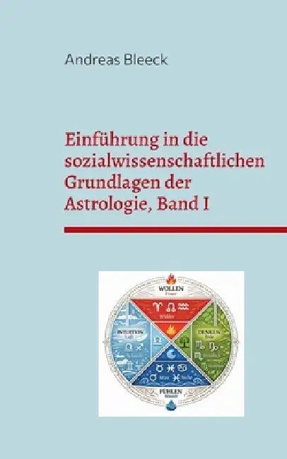 Einführung in die sozialwissenschaftlichen Grundlagen der Astrologie, Band I by Andreas Bleeck