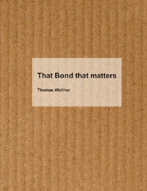 That Bond that matters: Diagnosing Variation, Treating the Cause - A Field Guide to the Manufacturer's Joint from Corrugator to Retail Shelf by Thomas Walther