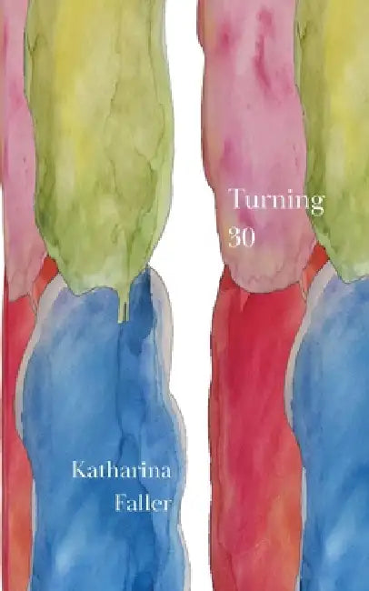 Turning 30 by Katharina Faller