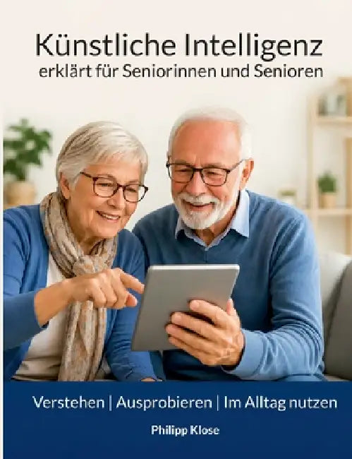 Künstliche Intelligenz - erklärt für Seniorinnen und Senioren by Philipp Klose