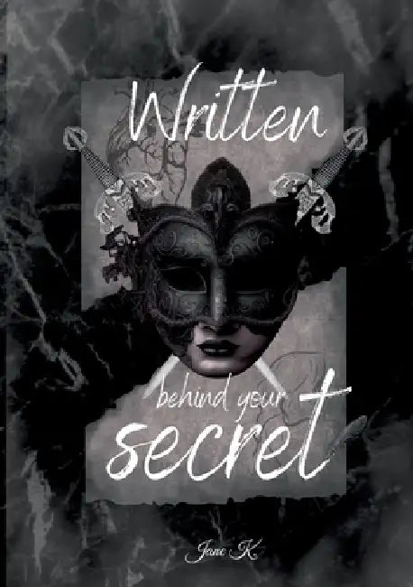 Written behind your secret by Jane K