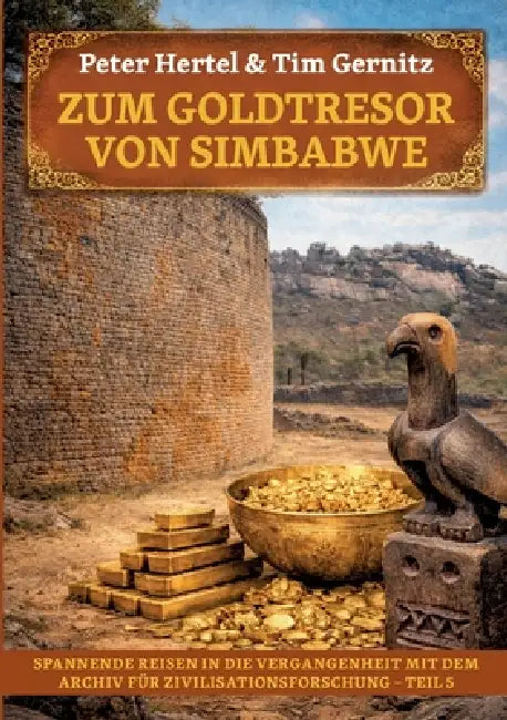Zum Goldtresor von Simbabwe by Peter Hertel, Tim Gernitz