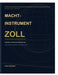 Machtinstrument Zoll: Zollpolitik im Wandel der Globalisierung by Franz Wegener