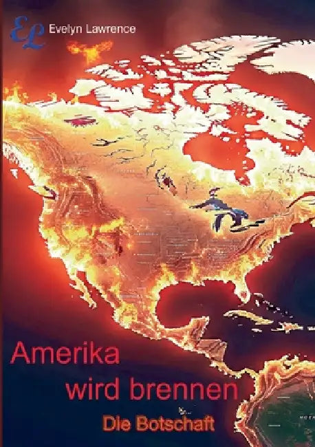 Amerika wird brennen: Die Botschaft by Evelyn Lawrence