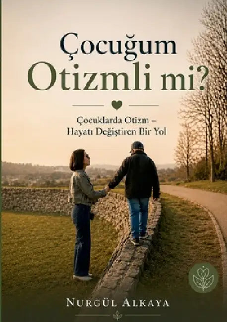 Cocugum Otizmli mi?: Cocuklarda Otizm Hayati - Degistiren Bir Yol by Nurgül Alkaya