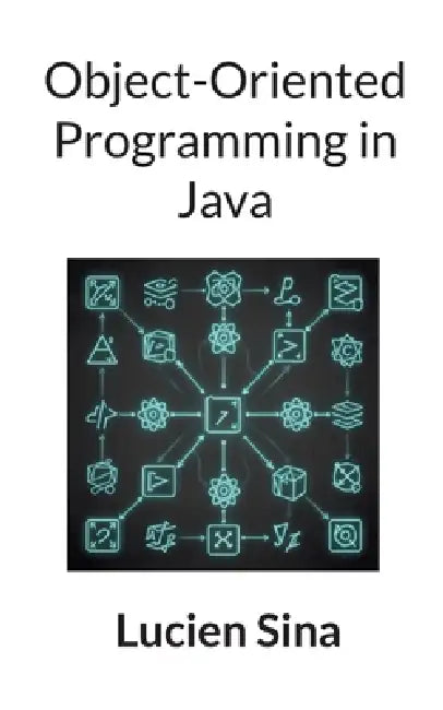 Object-Oriented Programming in Java by Lucien Sina