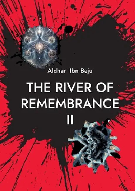 The River of Remembrance II: Memory, Resonance, and the Persistence of Structure by Aldhar Ibn Beju