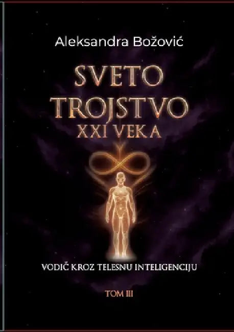 Sveto Trojstvo XXI Veka: Vodic kroz telesnu inteligenciiju by Aleksandra Bozovic