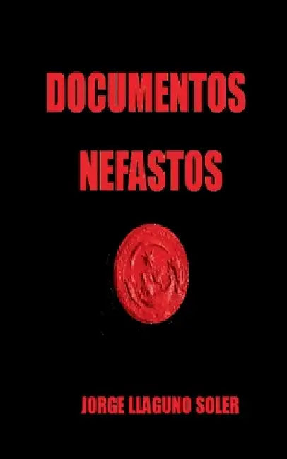 Documentos Nefastos by Jorge Llaguno Soler