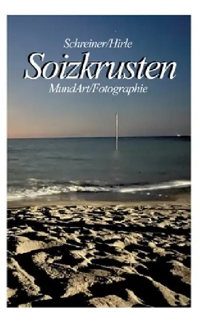 Soizkrusten: MundArt und Fotographie by Michael Hirle, Tina Schreiner
