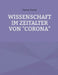 Wissenschaft im Zeitalter von "Corona" by Kajetan Hinner
