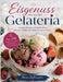Eisgenuss wie aus der Gelateria: Cremige Rezepte mit Schokolade, Beeren, Vanille und feinen Sommeraromen by Mara Hoffmeister