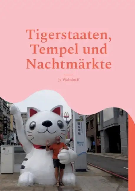 Tigerstaaten, Tempel und Nachtmärkte by Jo Walsdorff